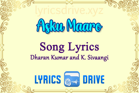 Asku Maaro Song Lyrics in Tamil English Dharan Kumar and K Sivaangi Lyricsdrive