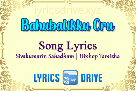 Bahubalikku Oru Kattappa Song Lyrics in Tamil English Sivakumarin Sabadham Hiphop Tamizha Lyricsdrive