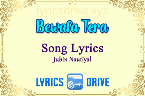 Bewafa Tera Muskurana Song Lyrics in Hindi English Jubin Nautiyal Lyricsdrive