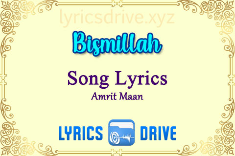 Bismillah Song Lyrics in Punjabi English Amrit Maan Lyricsdrive