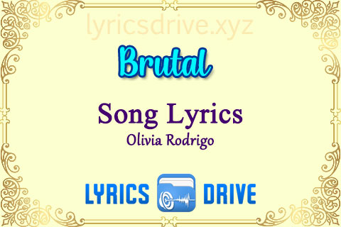 Brutal Song Lyrics in English Olivia Rodrigo Lyricsdrive