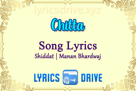 Chitta Song Lyrics in Hindi English Shiddat Manan Bhardwaj Lyricsdrive