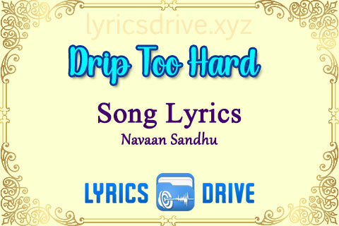 Drip Too Hard Song Lyrics in Punjabi English Navaan Sandhu Lyricsdrive