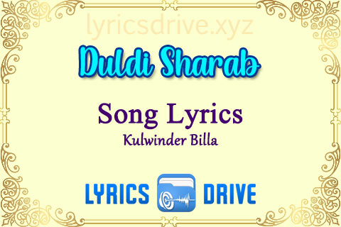 Duldi Sharab Song Lyrics in Punjabi English Kulwindwr Billa Lyricsdrive