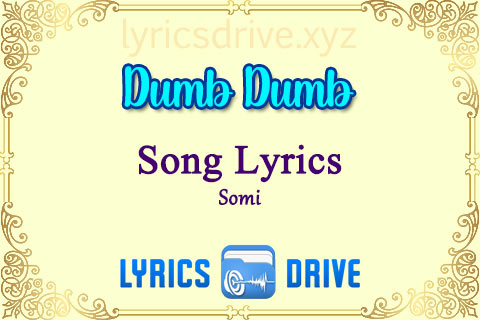 Dumb Dumb Song Lyrics in English Somi Lyricsdrive