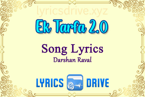 Ek Tarfa 2.0 Song Lyrics in Hindi English Darshan Raval Lyricsdrive