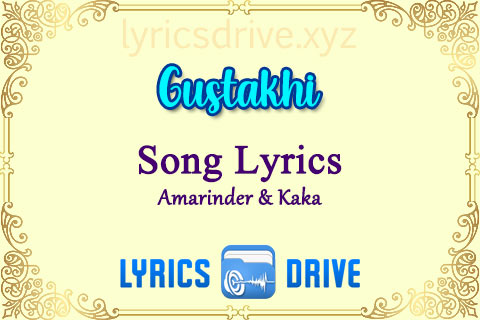 Gustakhi Song Lyrics in Punjabi English Amarinder Kaka Lyricsdrive