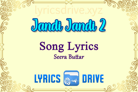 Jandi Jandi 2 Song Lyrics in Punjabi English Seera Buttar Lyricsdrive
