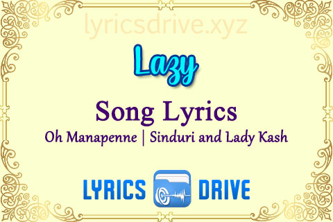 Lazy Song Lyrics in Tamil English Oh Manapenne Sinduri and Lady Kash Lyricsdrive