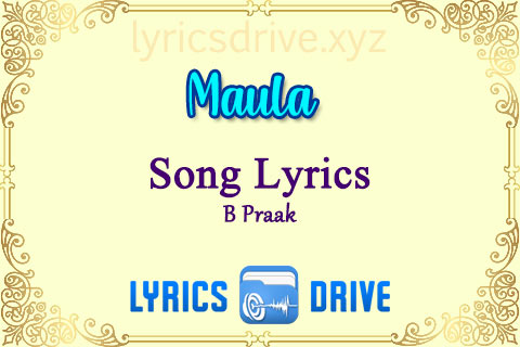 Maula Song Lyrics in Punjabi English B Praak Lyricsdrive