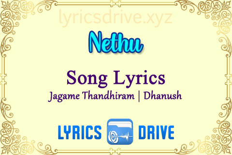 Nethu Song Lyrics in Tamil English Jagame Thandhiram Dhanush Lyricsdrive