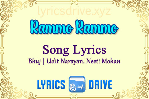 Rammo Rammo Song Lyrics in Hindi English Bhuj Udit Narayan Neeti Mohan Lyricsdrive