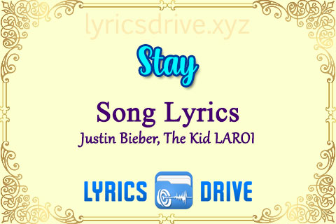Stay Song Lyrics in English Justin Bieber The Kid LAROI Lyricsdrive