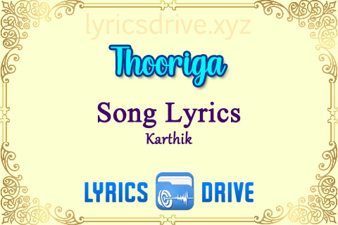 Thooriga Song Lyrics in Tamil English Karthik Lyricsdrive