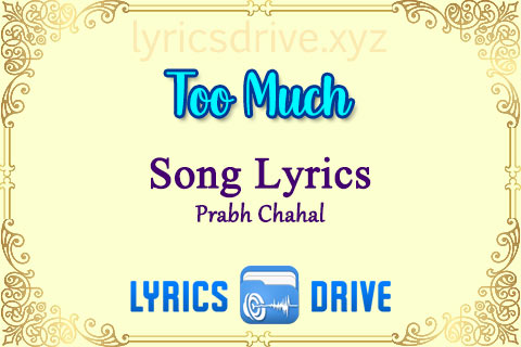 Too Much Song Lyrics in Punjabi English Prabh Chahal Lyricsdrive