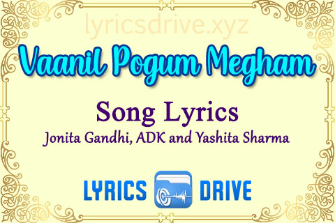 Vaanil Pogum Megham Song Lyrics in Tamil English Annabelle Sethupathi Jonita Gandhi ADK and Yashita Sharma Lyricsdrive
