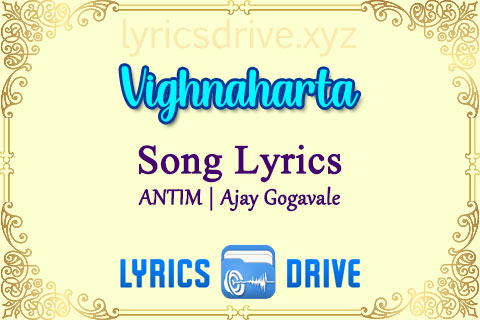 Vighnaharta Song Lyrics in Hindi English ANTIM Ajay Gogavale Lyricsdrive